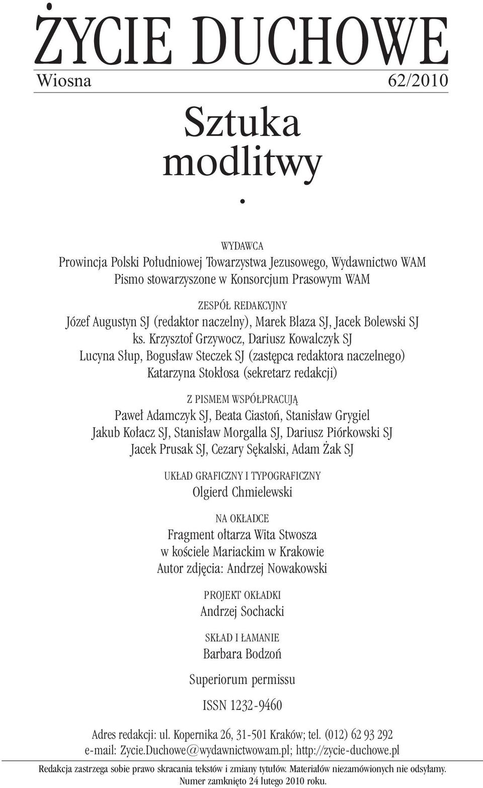 Krzysztof Grzywocz, Dariusz Kowalczyk SJ Lucyna Słup, Bogusław Steczek SJ (zastępca redaktora naczelnego) Katarzyna Stokłosa (sekretarz redakcji) Z PISMEM WSPÓŁPRACUJĄ Paweł Adamczyk SJ, Beata