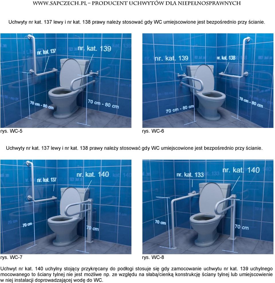 WC8 Uchwyt nr kat. 140 uchylny stojący przykręcany do podłogi stosuje się gdy zamocowanie uchwytu nr kat.