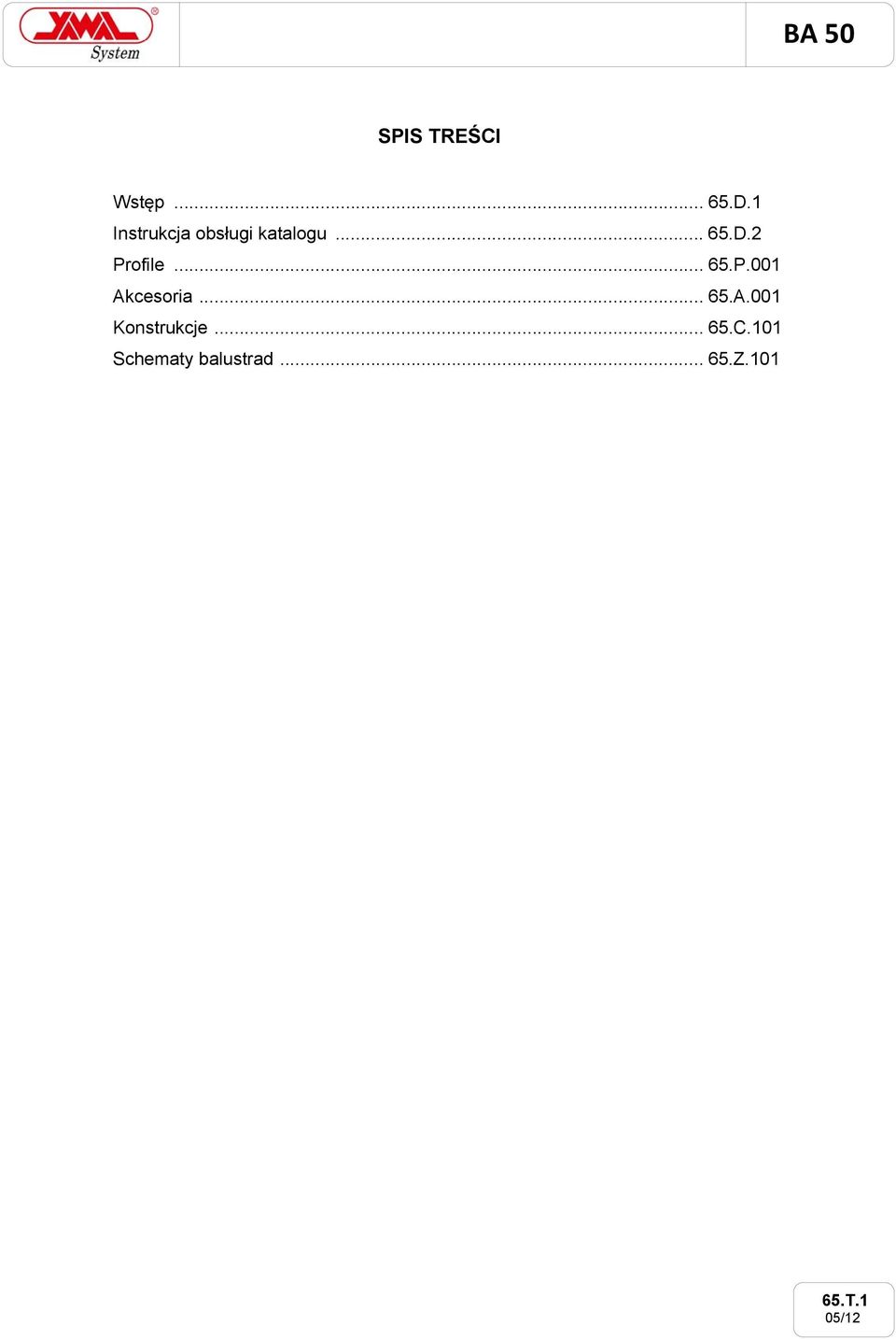 1 Instrukcja obsługi katalogu... 65.D.2 Profile... 65.P.001 Akcesoria.