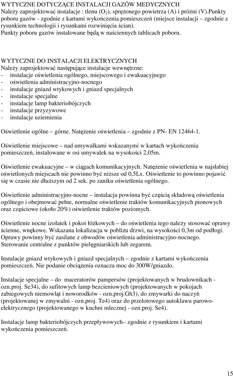 Punkty poboru gazów instalowane będą w naściennych tablicach poboru.