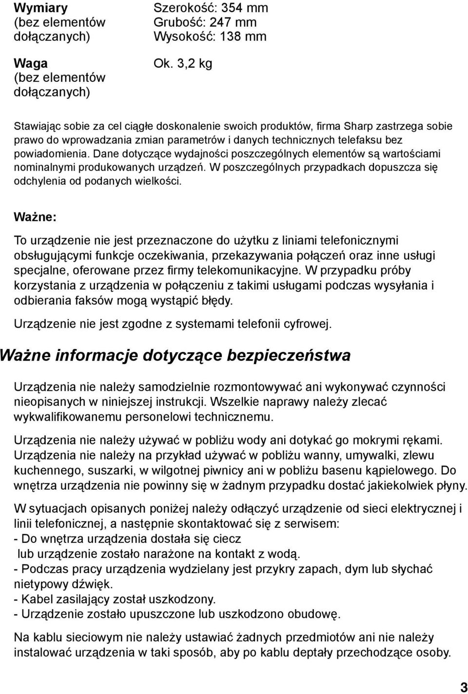 Dane dotyczące wydajności poszczególnych elementów są wartościami nominalnymi produkowanych urządzeń. W poszczególnych przypadkach dopuszcza się odchylenia od podanych wielkości.