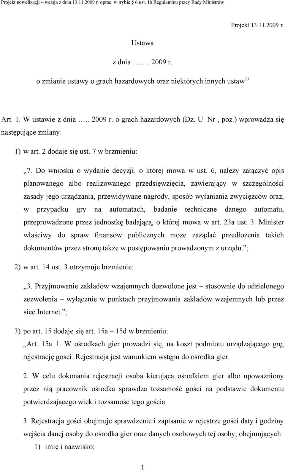 6, należy załączyć opis planowanego albo realizowanego przedsięwzięcia, zawierający w szczególności zasady jego urządzania, przewidywane nagrody, sposób wyłaniania zwycięzców oraz, w przypadku gry na