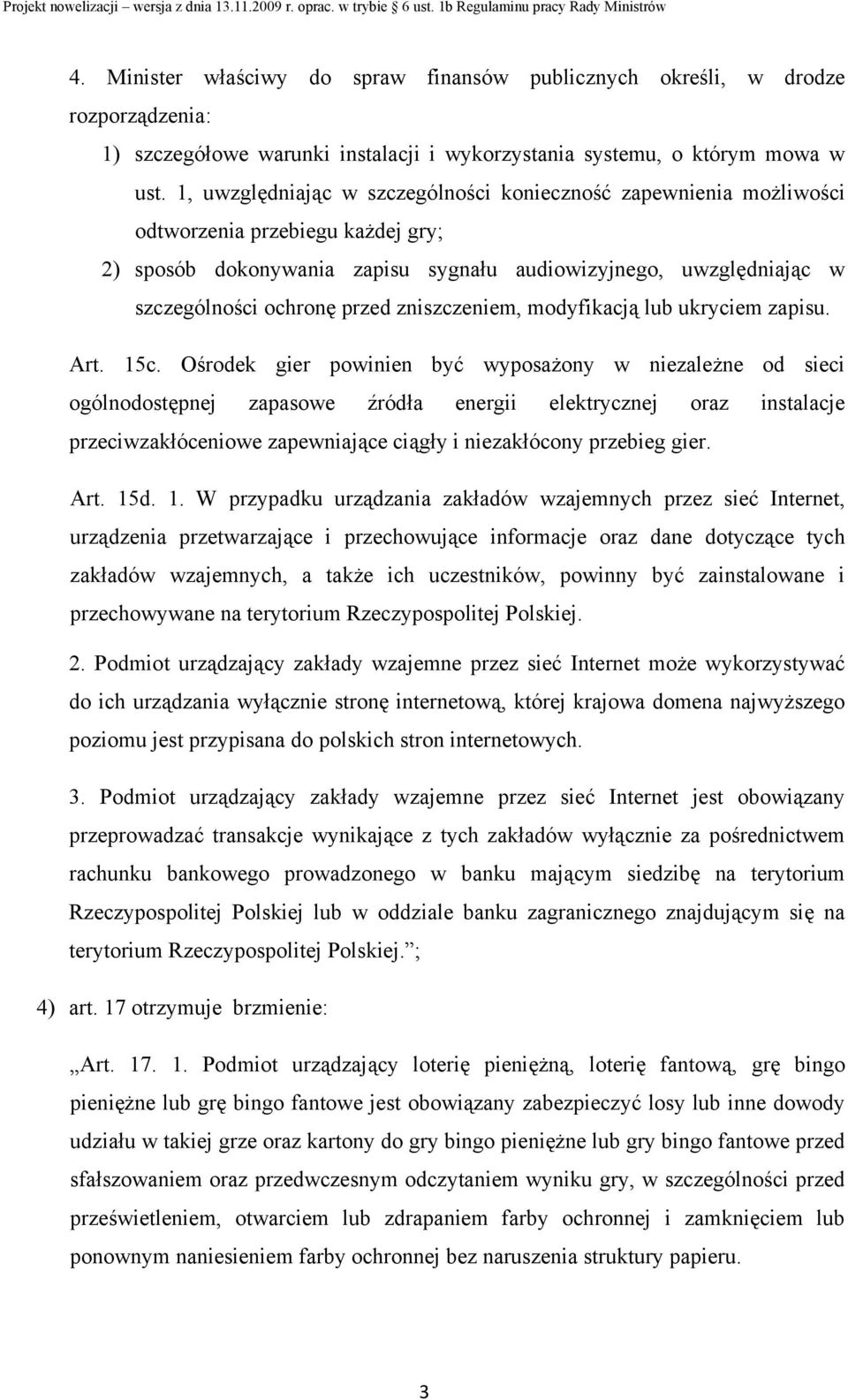 zniszczeniem, modyfikacją lub ukryciem zapisu. Art. 15c.