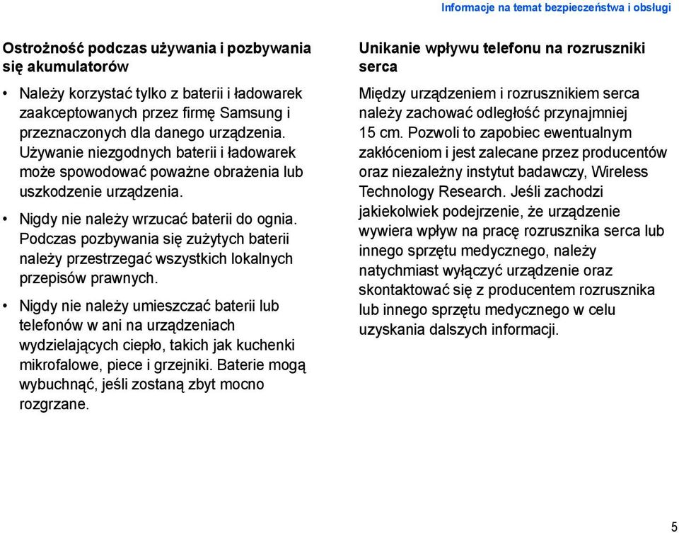 Podczas pozbywania się zużytych baterii należy przestrzegać wszystkich lokalnych przepisów prawnych.