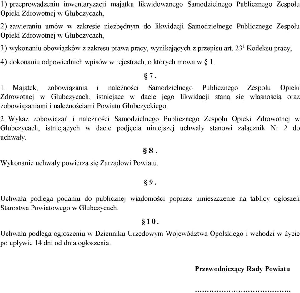 23 1 Kodeksu pracy, 4) dokonaniu odpowiednich wpisów w rejestrach, o których mowa w 1. 7. 1. Majątek, zobowiązania i należności Samodzielnego Publicznego Zespołu Opieki Zdrowotnej w Głubczycach,