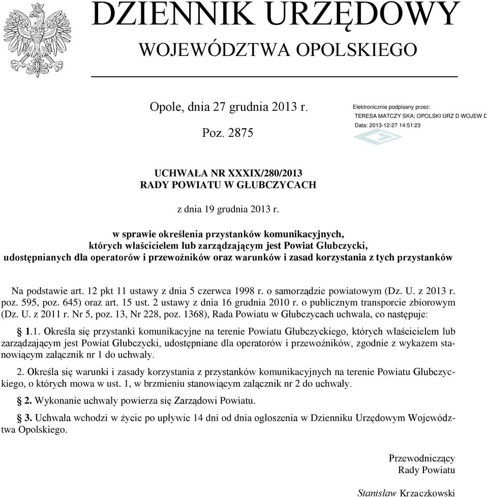 przystanków Na podstawie art. 12 pkt 11 ustawy z dnia 5 czerwca 1998 r. o samorządzie powiatowym (Dz. U. z 2013 r. poz. 595, poz. 645) oraz art. 15 ust. 2 ustawy z dnia 16 grudnia 2010 r.