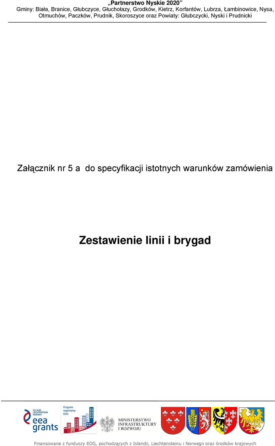 Prudnicki Załącznik nr 5 a do specyfikacji istotnych warunków zamówienia Zestawienie linii i brygad