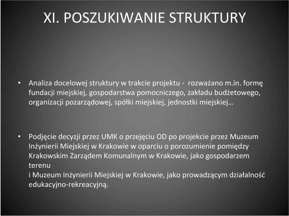 miejskiej Podjęcie decyzji przez UMK o przejęciu OD po projekcie przez Muzeum Inżynierii Miejskiej w Krakowie w oparciu o