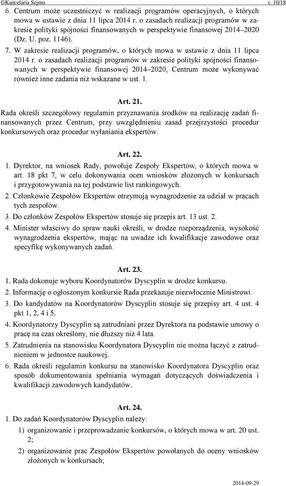 W zakresie realizacji programów, o których mowa w ustawie z dnia 11 lipca 2014 r.