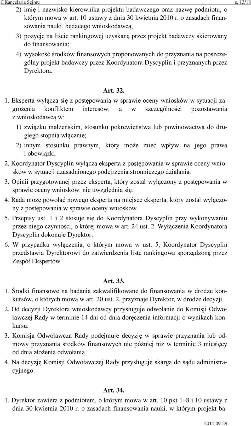 przyznania na poszczególny projekt badawczy przez Koordynatora Dyscyplin i przyznanych przez Dyrektora. Art. 32. 1.