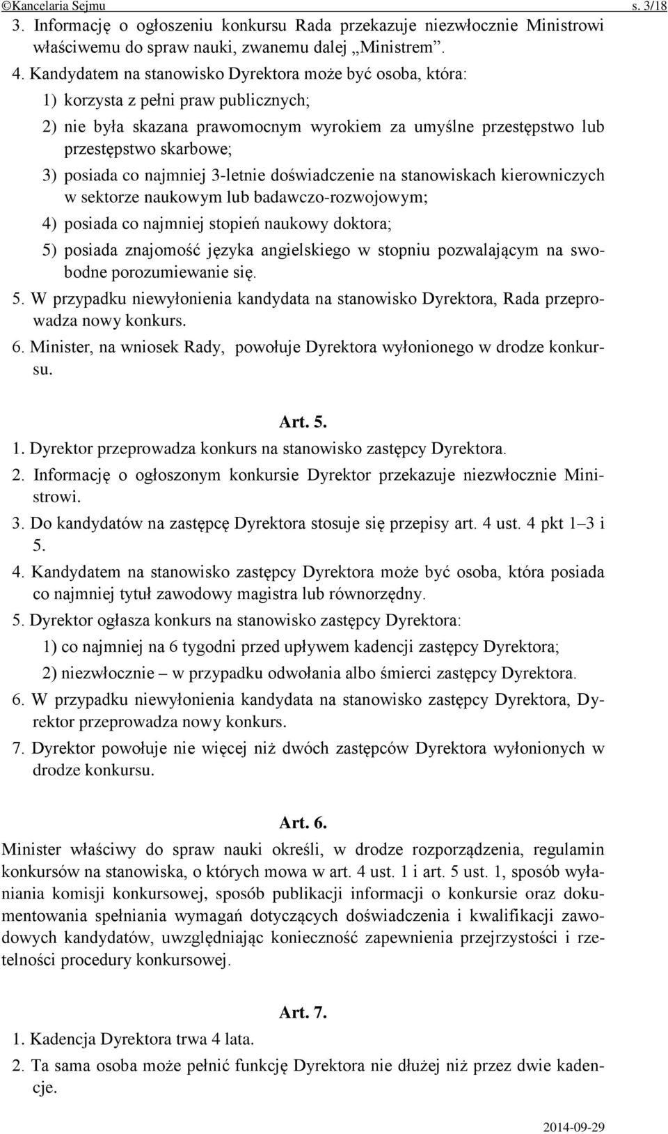 co najmniej 3-letnie doświadczenie na stanowiskach kierowniczych w sektorze naukowym lub badawczo-rozwojowym; 4) posiada co najmniej stopień naukowy doktora; 5) posiada znajomość języka angielskiego