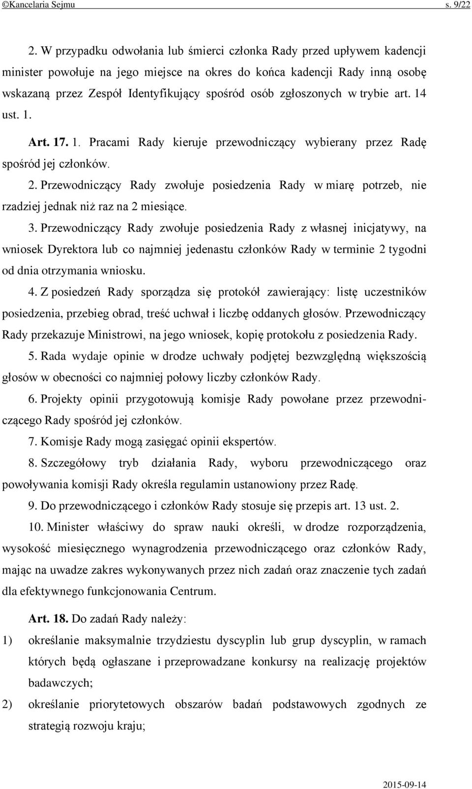 zgłoszonych w trybie art. 14 ust. 1. Art. 17. 1. Pracami Rady kieruje przewodniczący wybierany przez Radę spośród jej członków. 2.