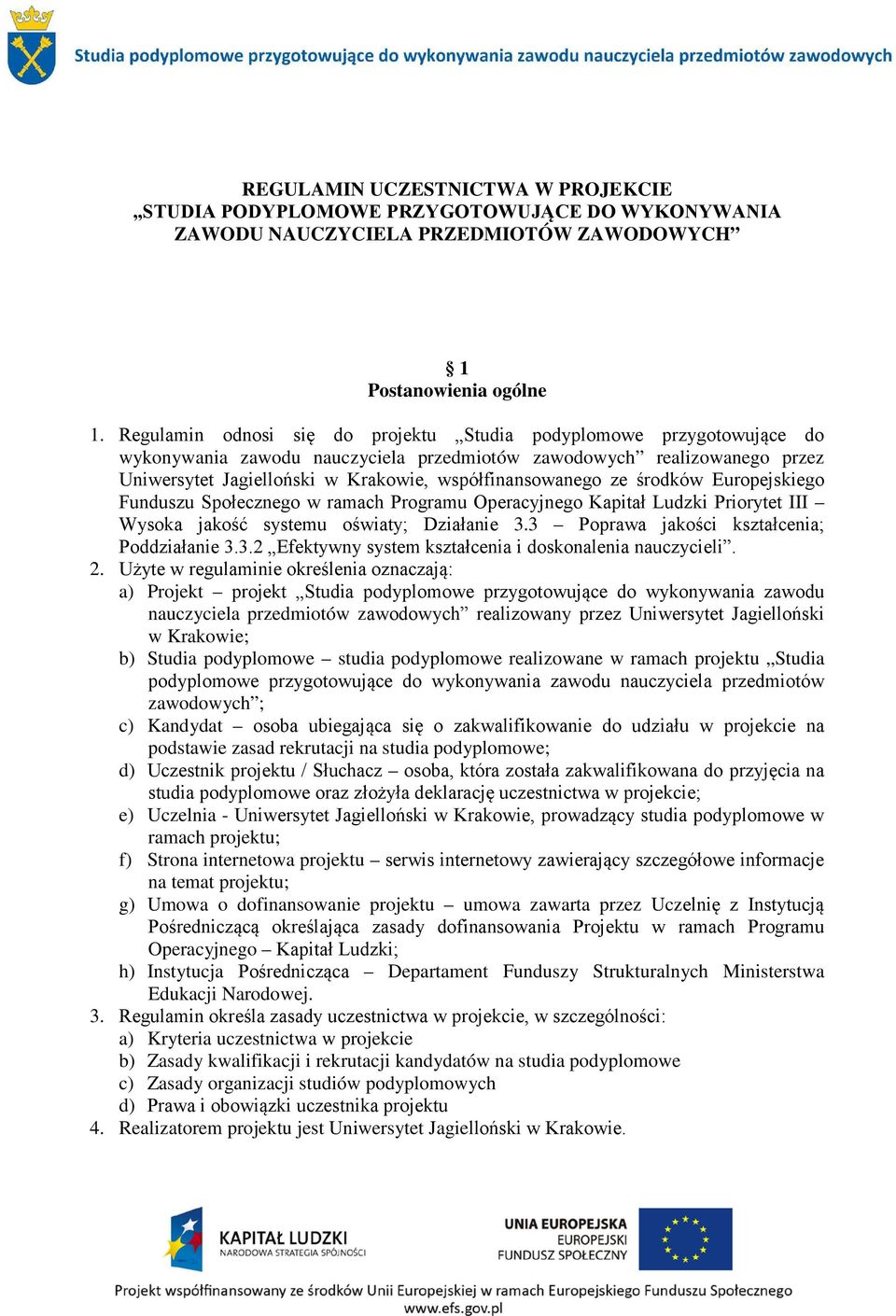 ze środków Europejskiego Funduszu Społecznego w ramach Programu Operacyjnego Kapitał Ludzki Priorytet III Wysoka jakość systemu oświaty; Działanie 3.