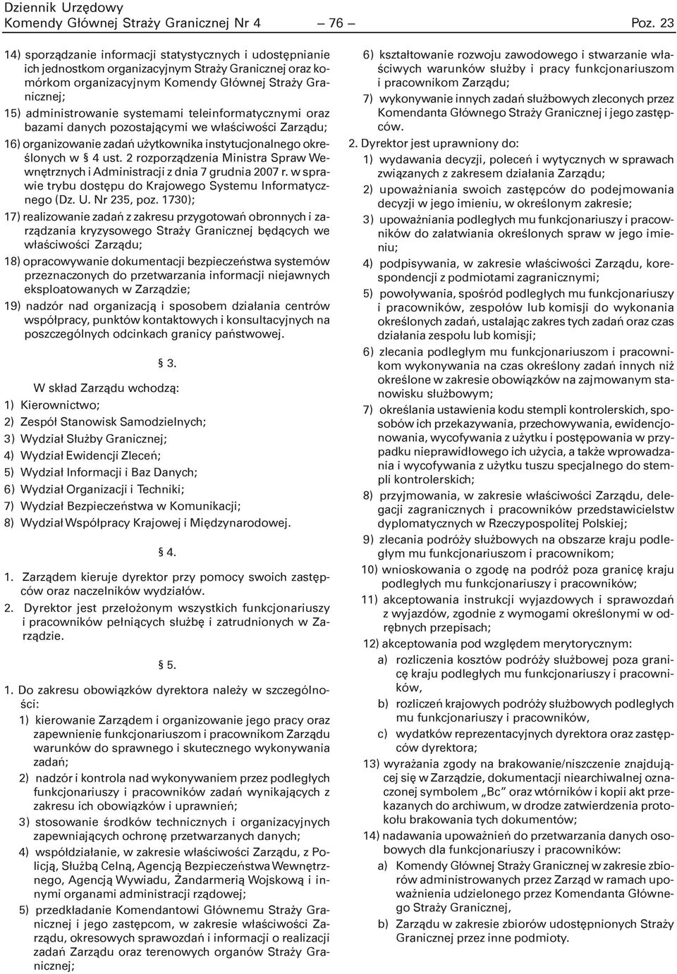 systemami teleinformatycznymi oraz bazami danych pozostaj¹cymi we w³aœciwoœci Zarz¹du; 16) organizowanie zadañ u ytkownika instytucjonalnego okreœlonych w 4 ust.