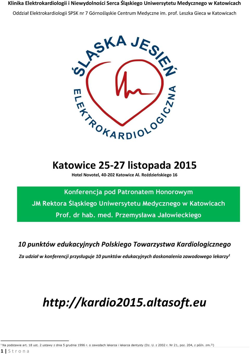 Roździeńskiego 16 Konferencja pod Patronatem Honorowym JM Rektora Śląskiego Uniwersytetu Medycznego w Katowicach Prof. dr hab. med.