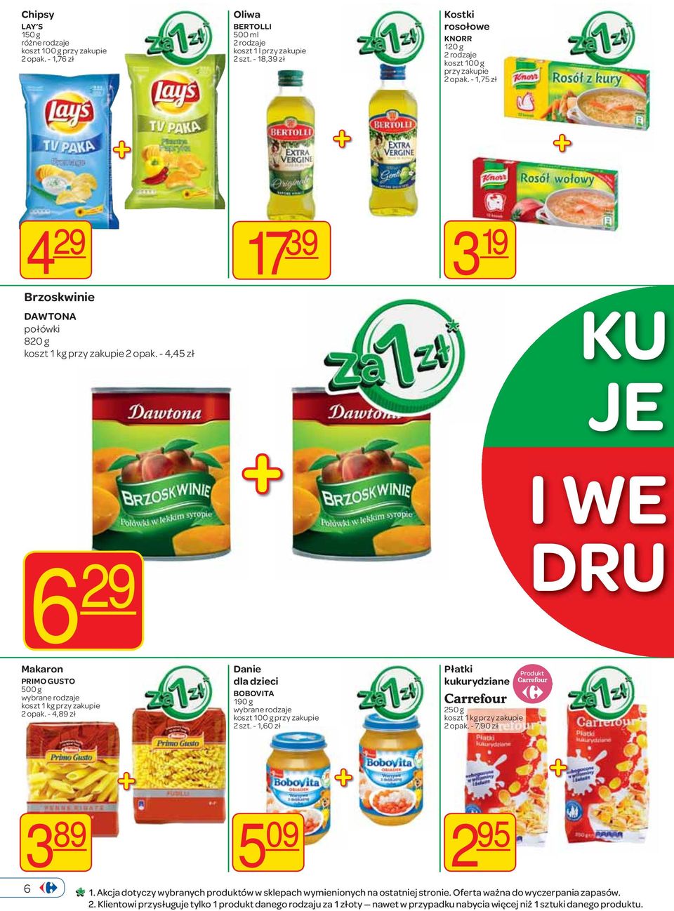 - 4,89 zł Danie dla dzieci BOBOVITA 190 g wybrane rodzaje 2 szt. - 1,60 zł Płatki kukurydziane 250 g koszt 1 kg 2 opak. - 7,90 zł 3 89 5 09 2 95 6 1.