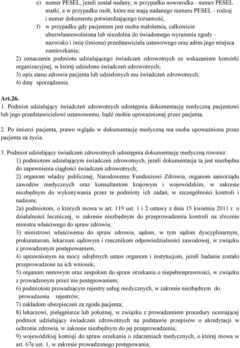 zamieszkania; 2) oznaczenie podmiotu udzielającego świadczeń zdrowotnych ze wskazaniem komórki organizacyjnej, w której udzielono świadczeń zdrowotnych; 3) opis stanu zdrowia pacjenta lub udzielonych