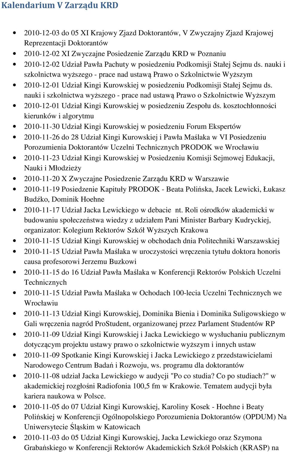 nauki i szkolnictwa wyższego - prace nad ustawą Prawo o Szkolnictwie Wyższym 2010-12-01 Udział Kingi Kurowskiej w posiedzeniu Podkomisji Stałej Sejmu ds.