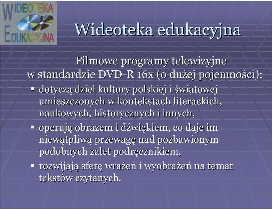 historycznych i innych, operują obrazem i dźwid więkiem, co daje im niewątpliw tpliwą przewagę nad