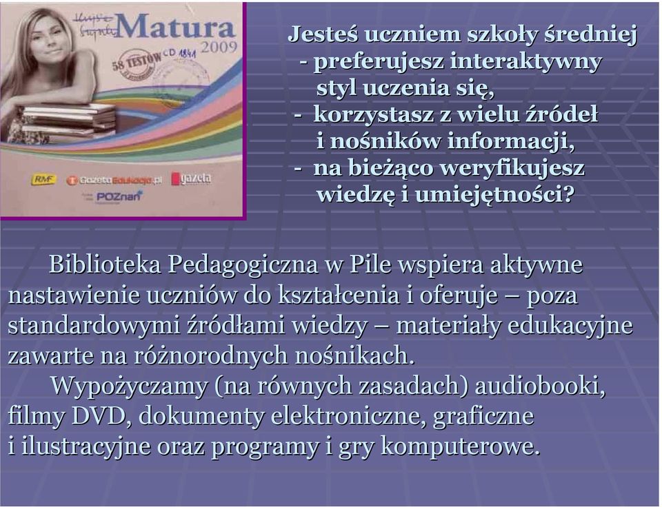 Biblioteka Pedagogiczna w Pile wspiera aktywne nastawienie uczniów w do kształcenia i oferuje poza standardowymi źródłami wiedzy