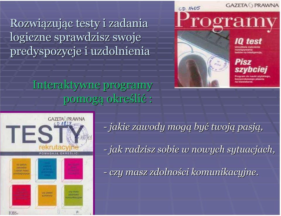 określi lić : - jakie zawody mogą być twoją pasją, - jak