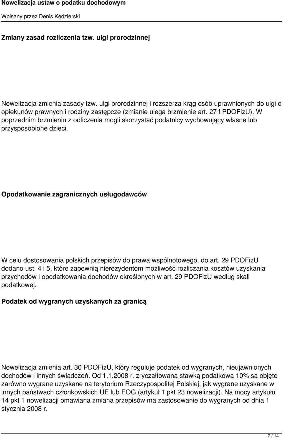 W poprzednim brzmieniu z odliczenia mogli skorzystać podatnicy wychowujący własne lub przysposobione dzieci.