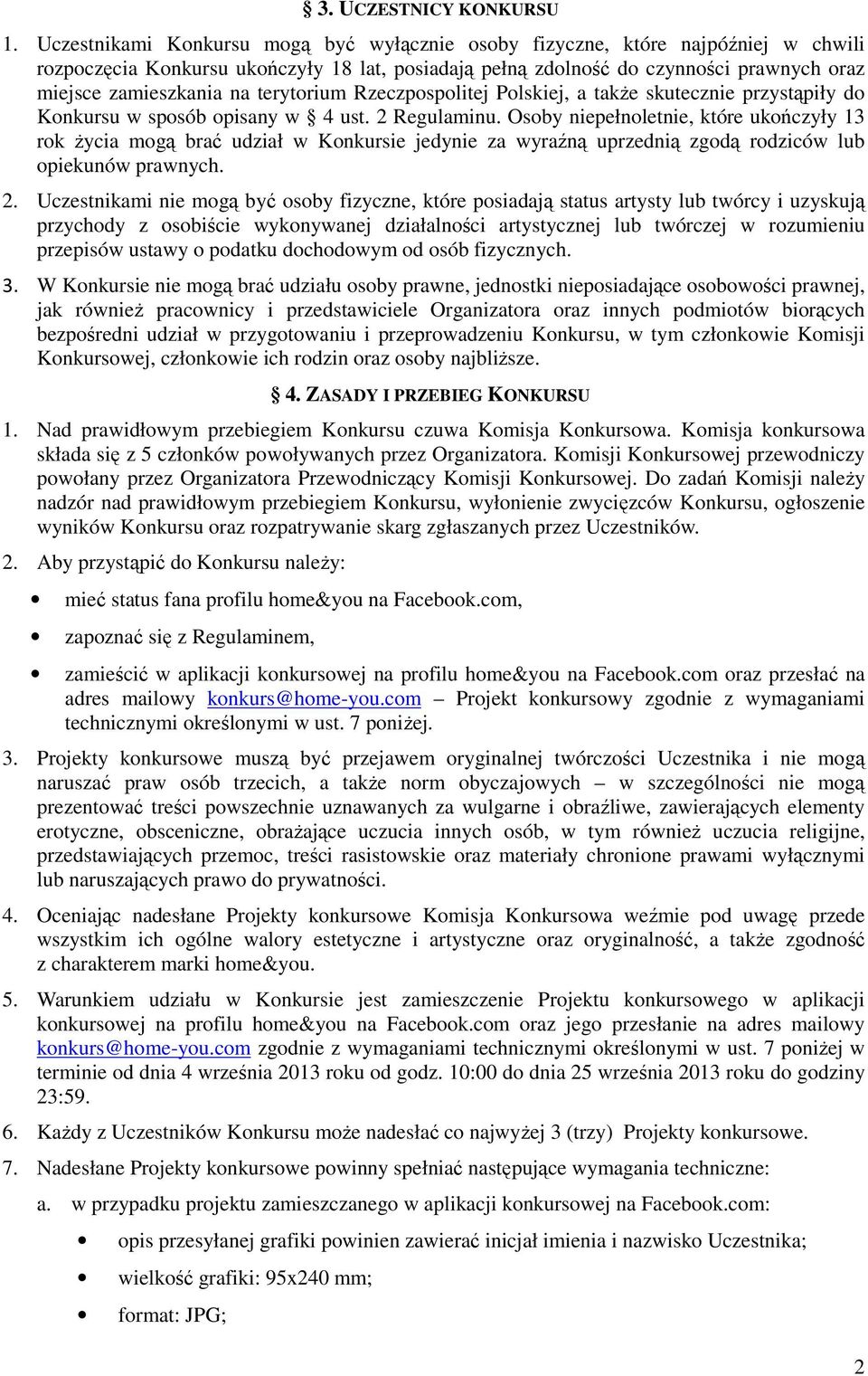 terytorium Rzeczpospolitej Polskiej, a także skutecznie przystąpiły do Konkursu w sposób opisany w 4 ust. 2 Regulaminu.