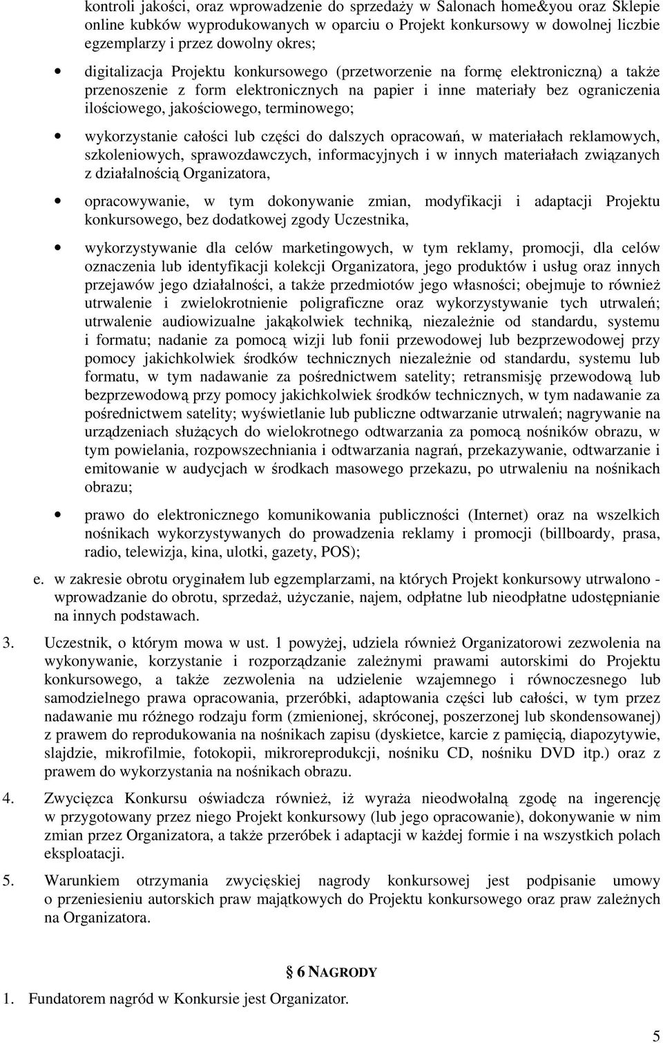 terminowego; wykorzystanie całości lub części do dalszych opracowań, w materiałach reklamowych, szkoleniowych, sprawozdawczych, informacyjnych i w innych materiałach związanych z działalnością