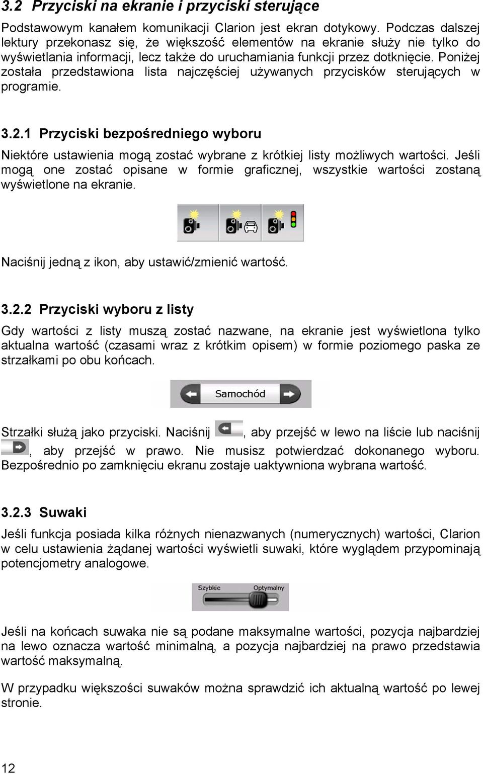 Poniżej została przedstawiona lista najczęściej używanych przycisków sterujących w programie. 3.2.