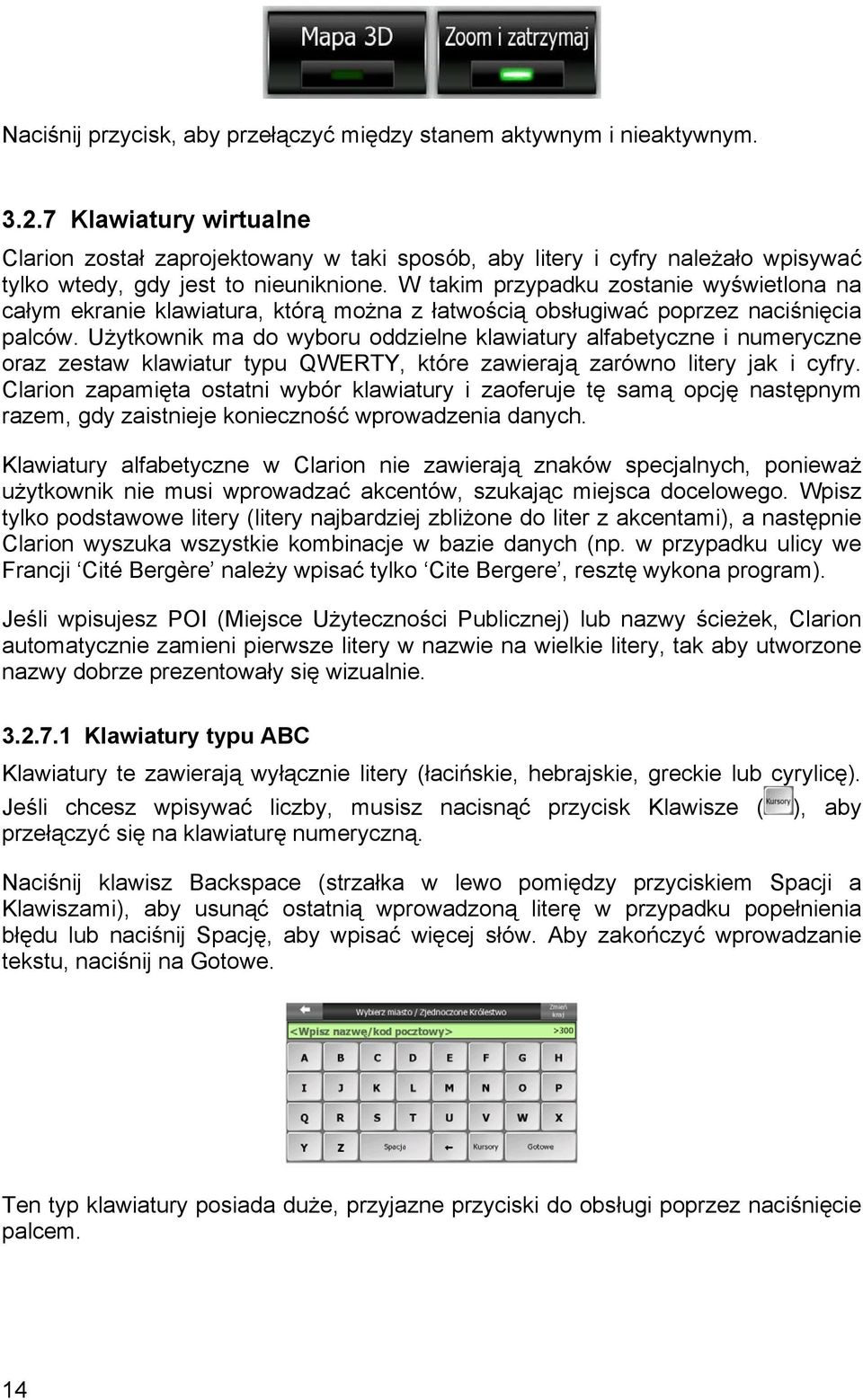 W takim przypadku zostanie wyświetlona na całym ekranie klawiatura, którą można z łatwością obsługiwać poprzez naciśnięcia palców.