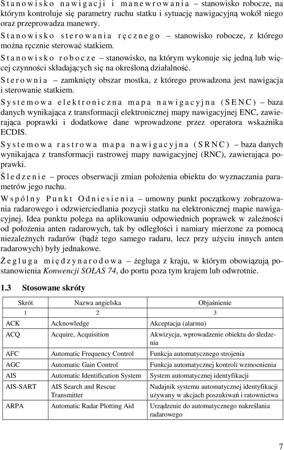 S t a n o w i s k o r o b o c z e stanowisko, na którym wykonuje się jedną lub więcej czynności składających się na określoną działalność.