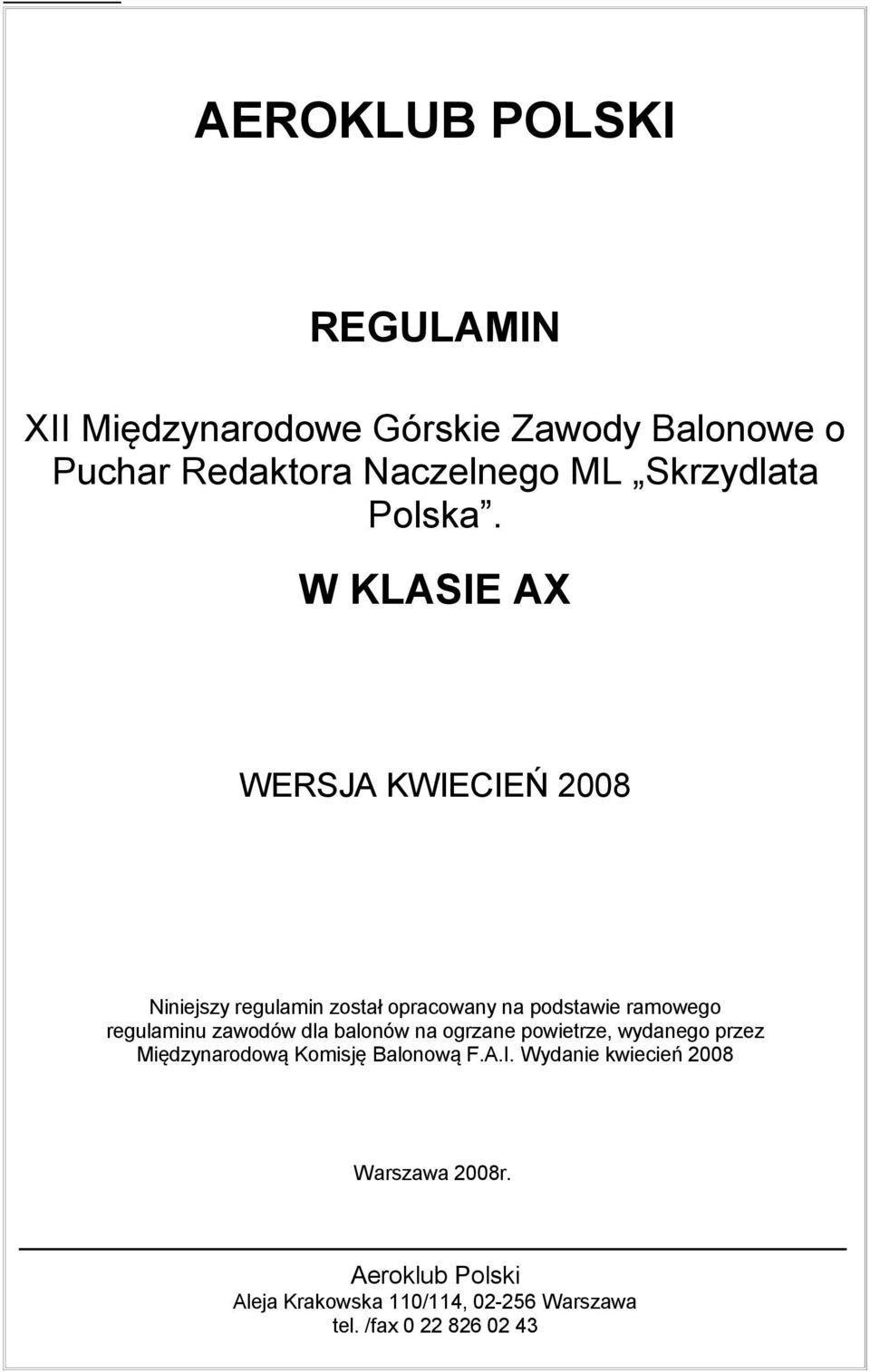 W KLASIE AX WERSJA KWIECIEŃ 2008 Niniejszy regulamin został opracowany na podstawie ramowego regulaminu