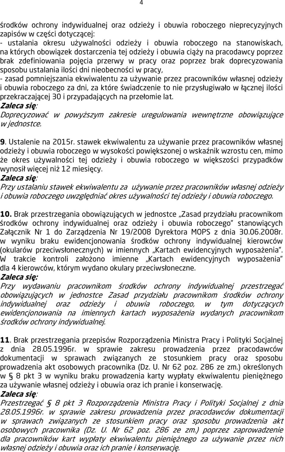- zasad pomniejszania ekwiwalentu za używanie przez pracowników własnej odzieży i obuwia roboczego za dni, za które świadczenie to nie przysługiwało w łącznej ilości przekraczającej 30 i