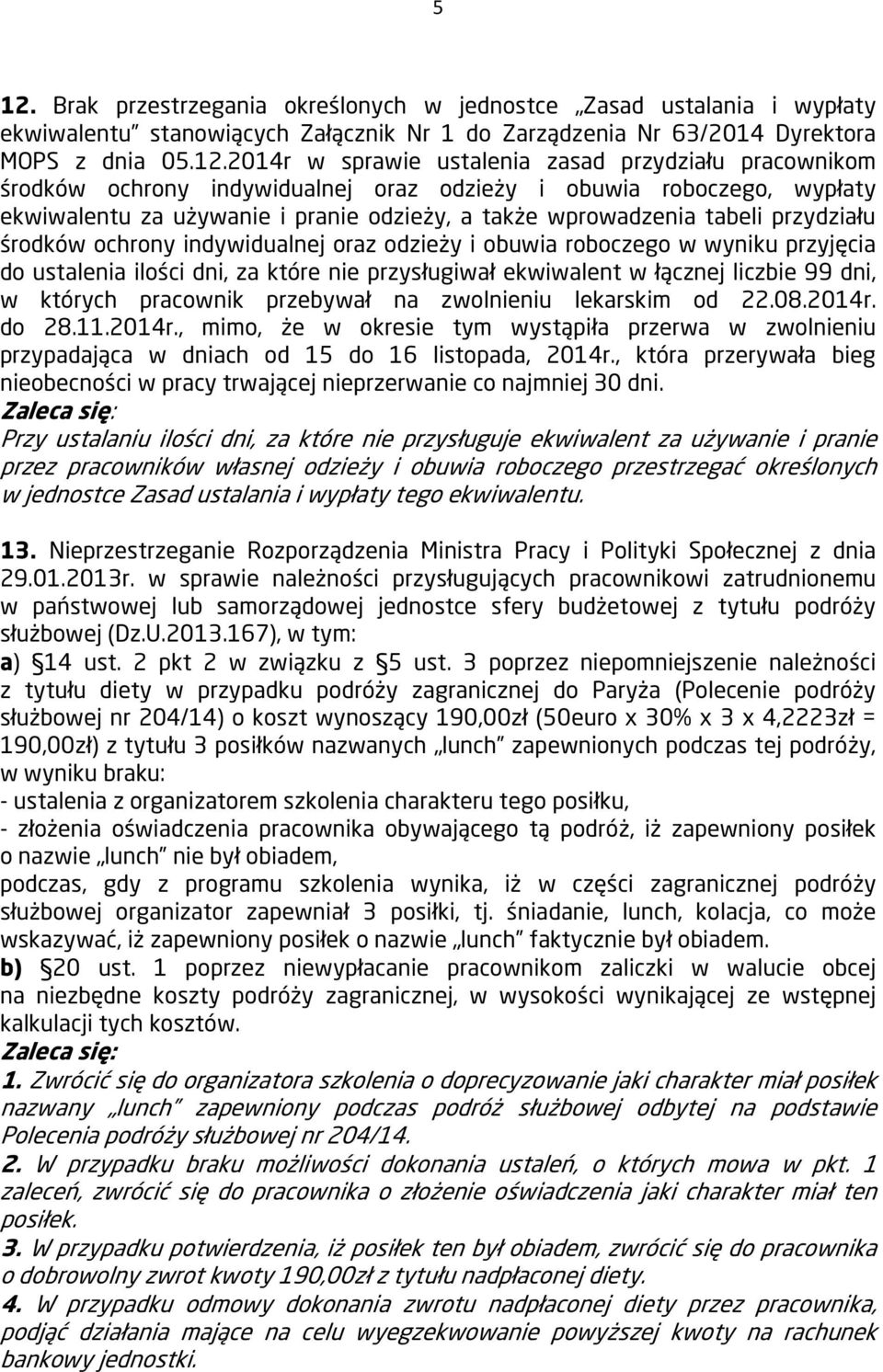 indywidualnej oraz odzieży i obuwia roboczego w wyniku przyjęcia do ustalenia ilości dni, za które nie przysługiwał ekwiwalent w łącznej liczbie 99 dni, w których pracownik przebywał na zwolnieniu