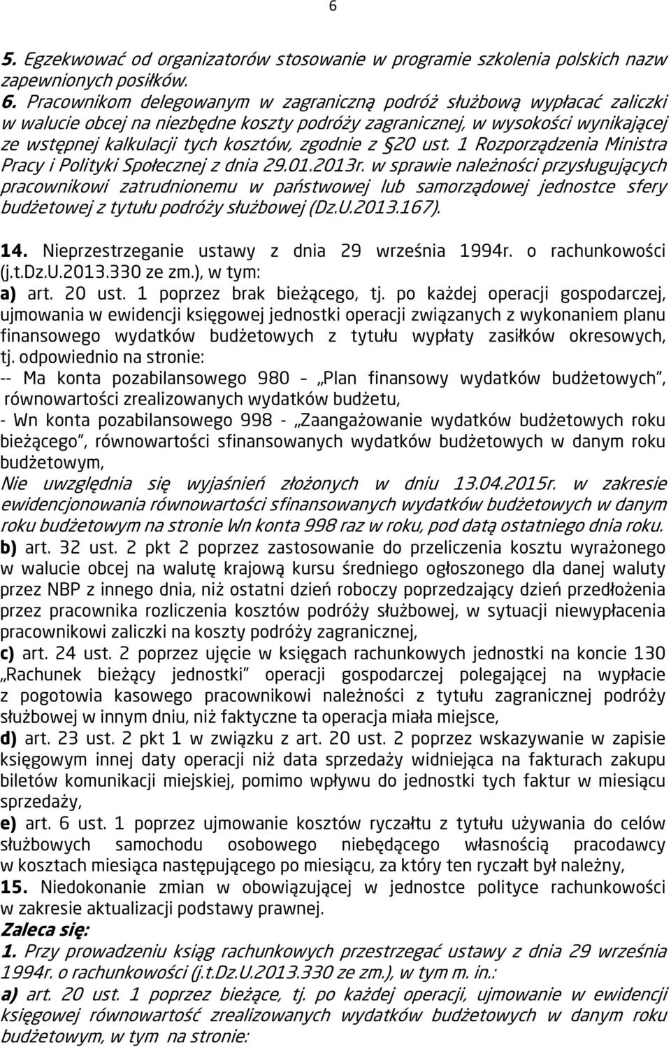 z 20 ust. 1 Rozporządzenia Ministra Pracy i Polityki Społecznej z dnia 29.01.2013r.