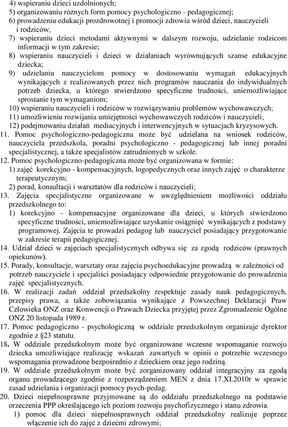 udzielaniu nauczycielom pomocy w dostosowaniu wymagań edukacyjnych wynikających z realizowanych przez nich programów nauczania do indywidualnych potrzeb dziecka, u którego stwierdzono specyficzne