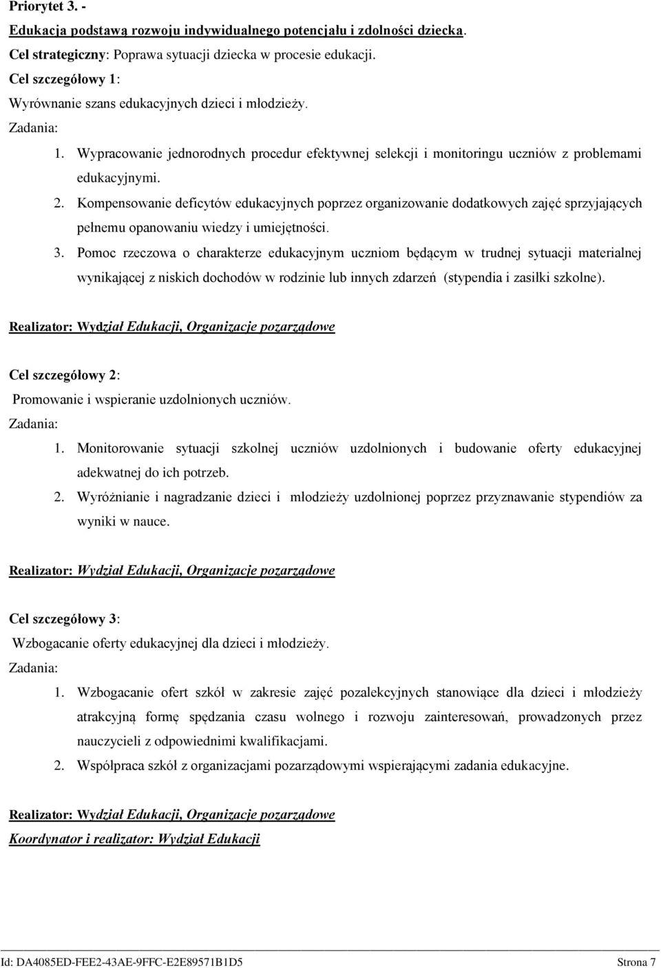 Kompensowanie deficytów edukacyjnych poprzez organizowanie dodatkowych zajęć sprzyjających pełnemu opanowaniu wiedzy i umiejętności.