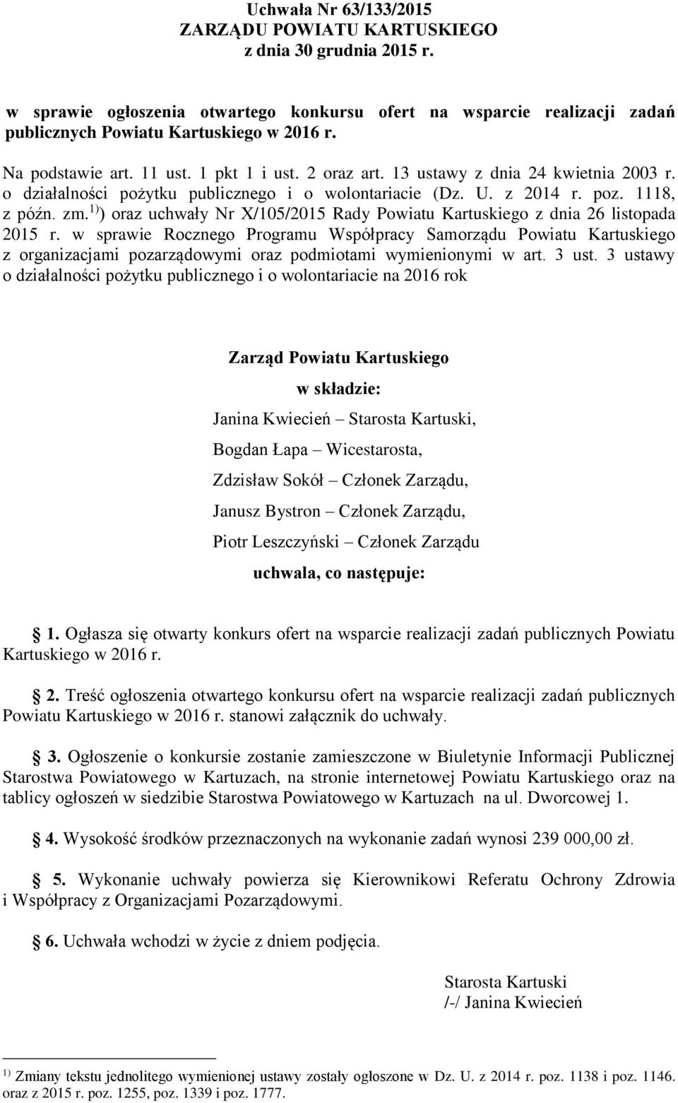 1) ) oraz uchwały Nr X/105/2015 Rady Powiatu Kartuskiego z dnia 26 listopada 2015 r.