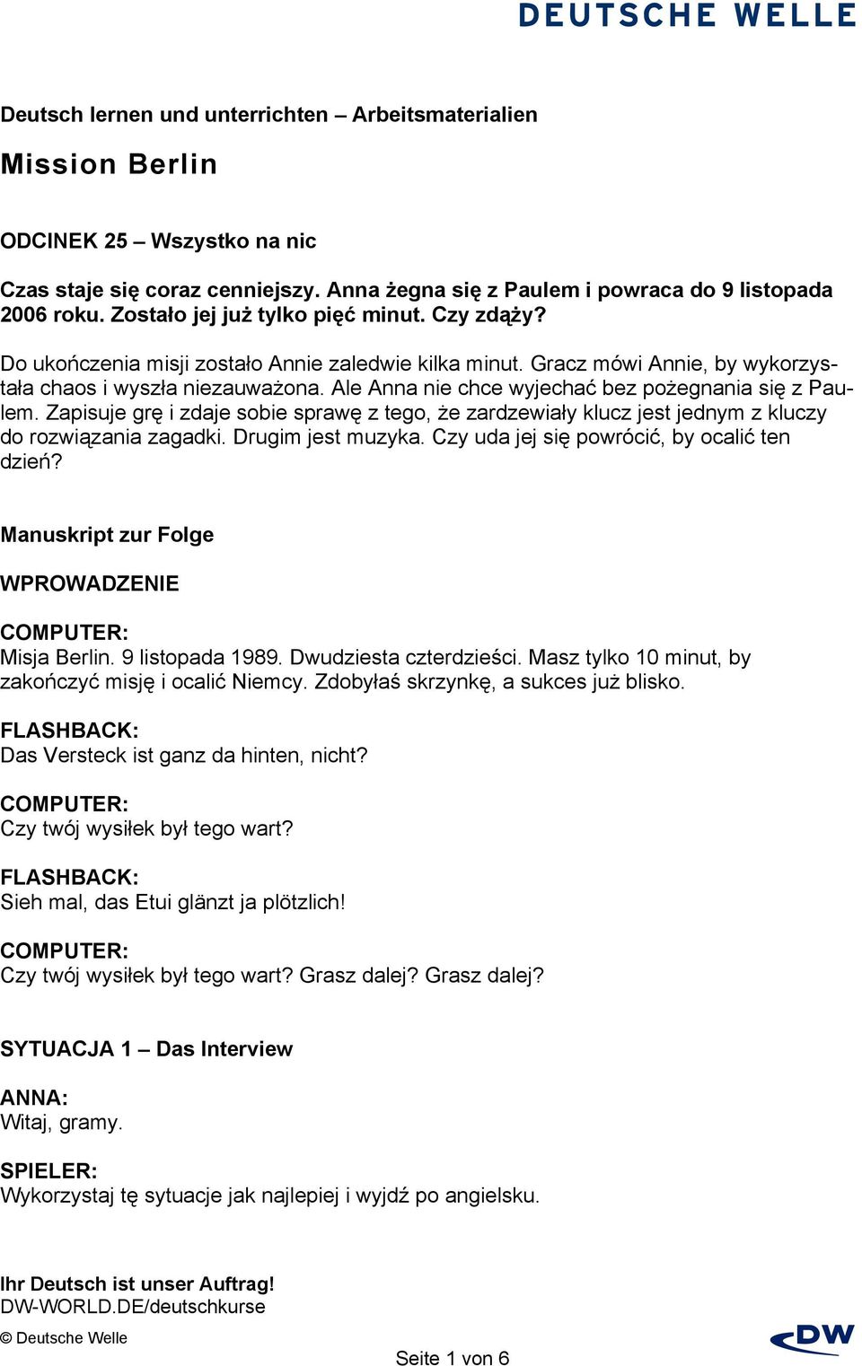 Zapisuje grę i zdaje sobie sprawę z tego, że zardzewiały klucz jest jednym z kluczy do rozwiązania zagadki. Drugim jest muzyka. Czy uda jej się powrócić, by ocalić ten dzień?