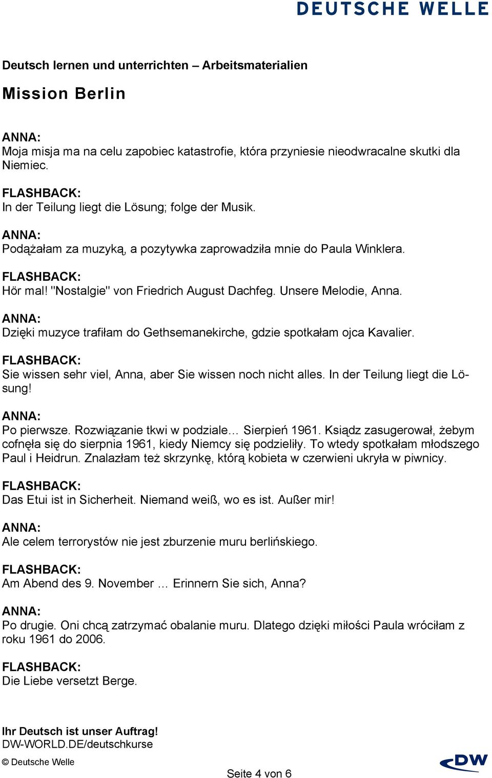 Dzięki muzyce trafiłam do Gethsemanekirche, gdzie spotkałam ojca Kavalier. Sie wissen sehr viel, Anna, aber Sie wissen noch nicht alles. In der Teilung liegt die Lösung! Po pierwsze.