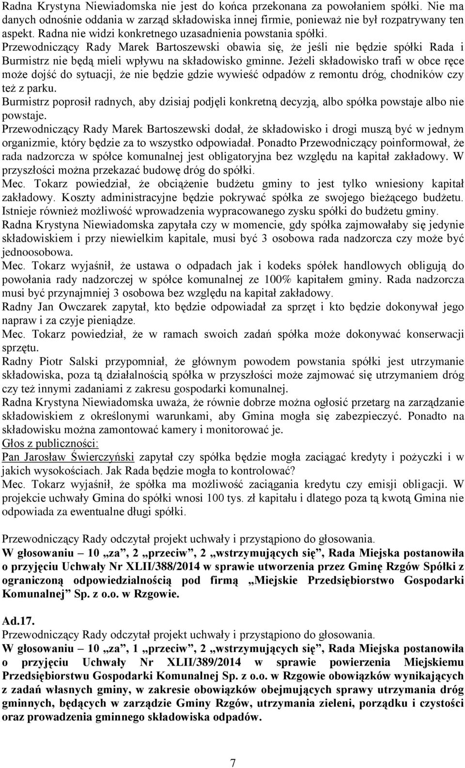 Jeżeli składowisko trafi w obce ręce może dojść do sytuacji, że nie będzie gdzie wywieść odpadów z remontu dróg, chodników czy też z parku.