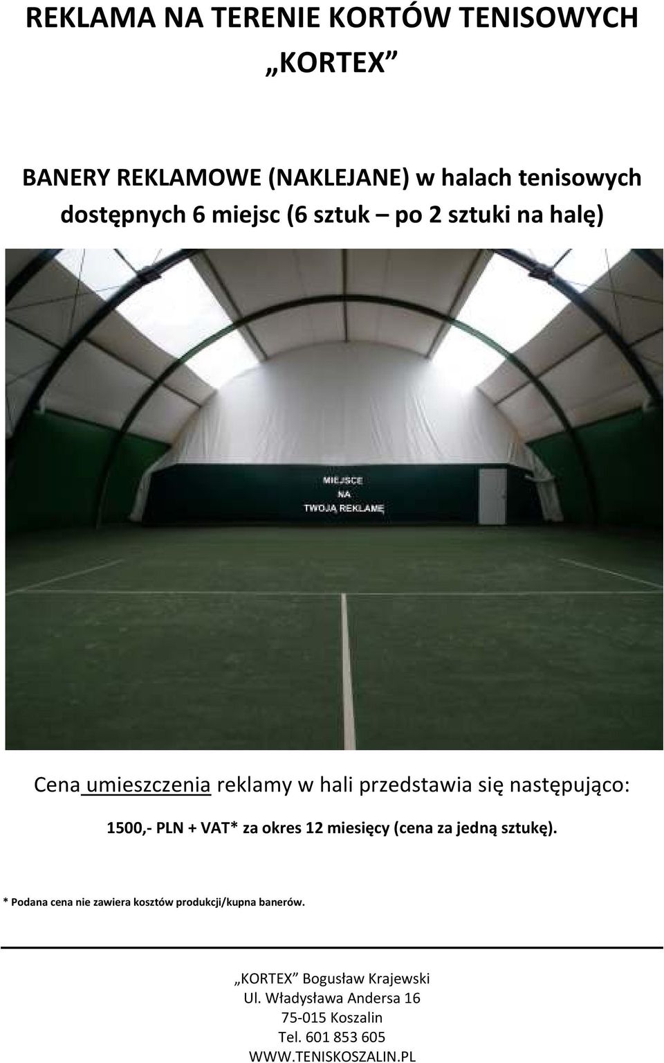 sztuki na halę) Cena umieszczenia reklamy w hali przedstawia się