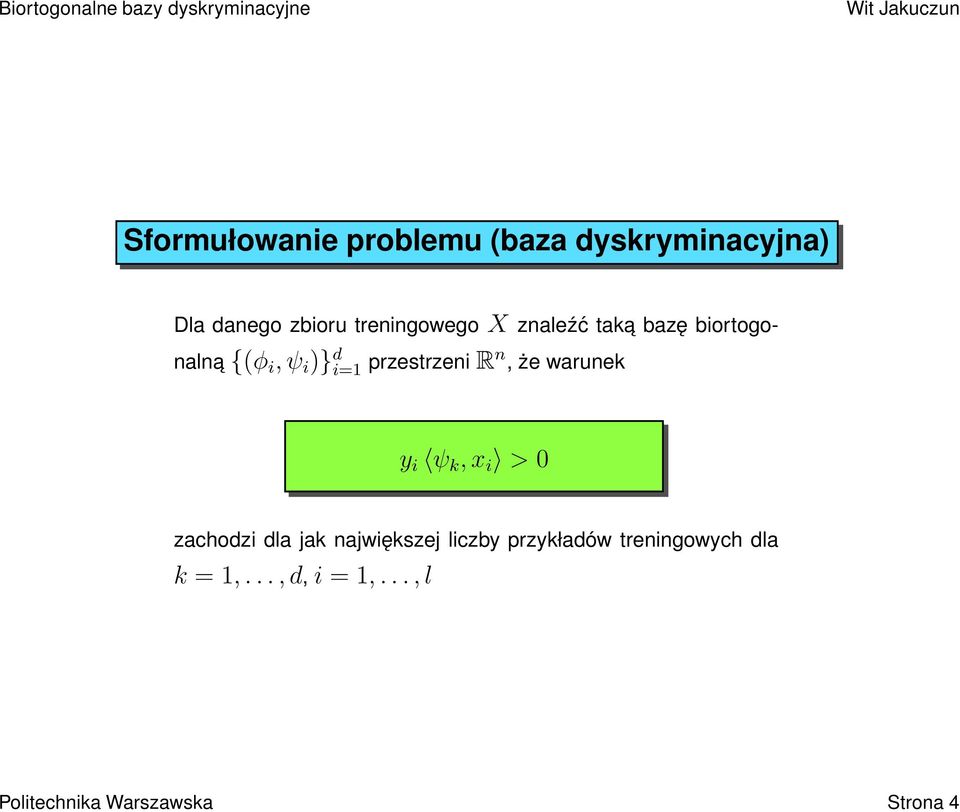przestrzeni Rn, że warunek y i ψ k, x i > 0 zachodzi dla jak największej