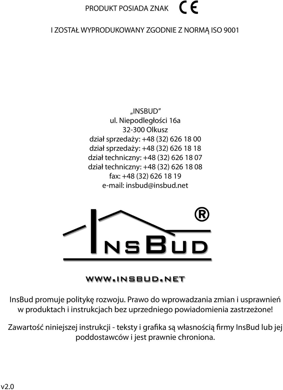 dział techniczny: +48 (32) 626 18 08 fax: +48 (32) 626 18 19 e-mail: insbud@insbud.net InsBud promuje politykę rozwoju.