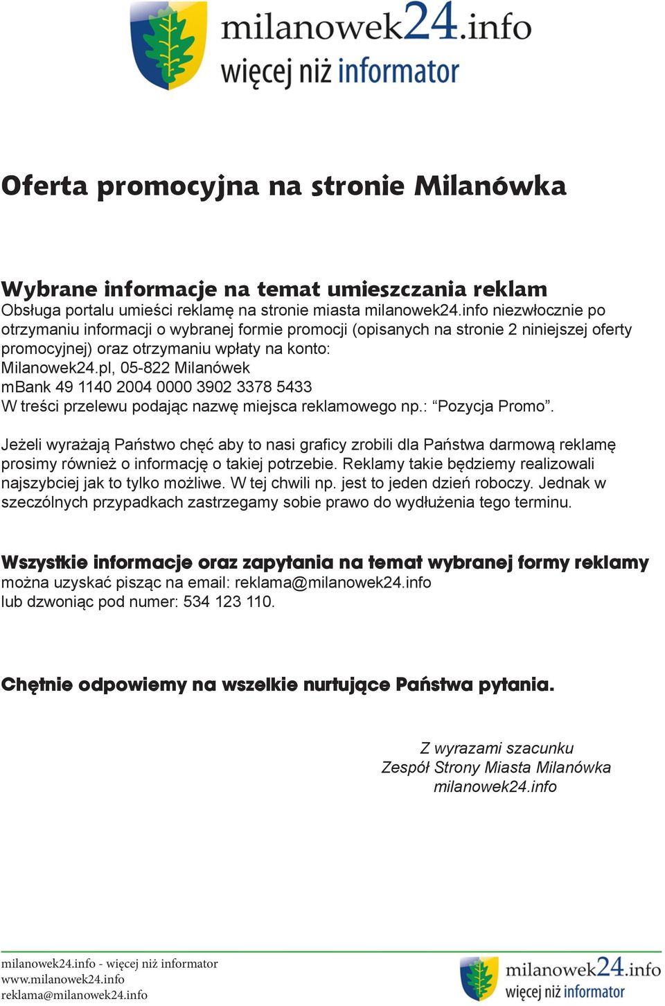 pl, 05-822 Milanówek mbank 49 1140 2004 0000 3902 3378 5433 W treści przelewu podając nazwę miejsca reklamowego np.: Pozycja Promo.