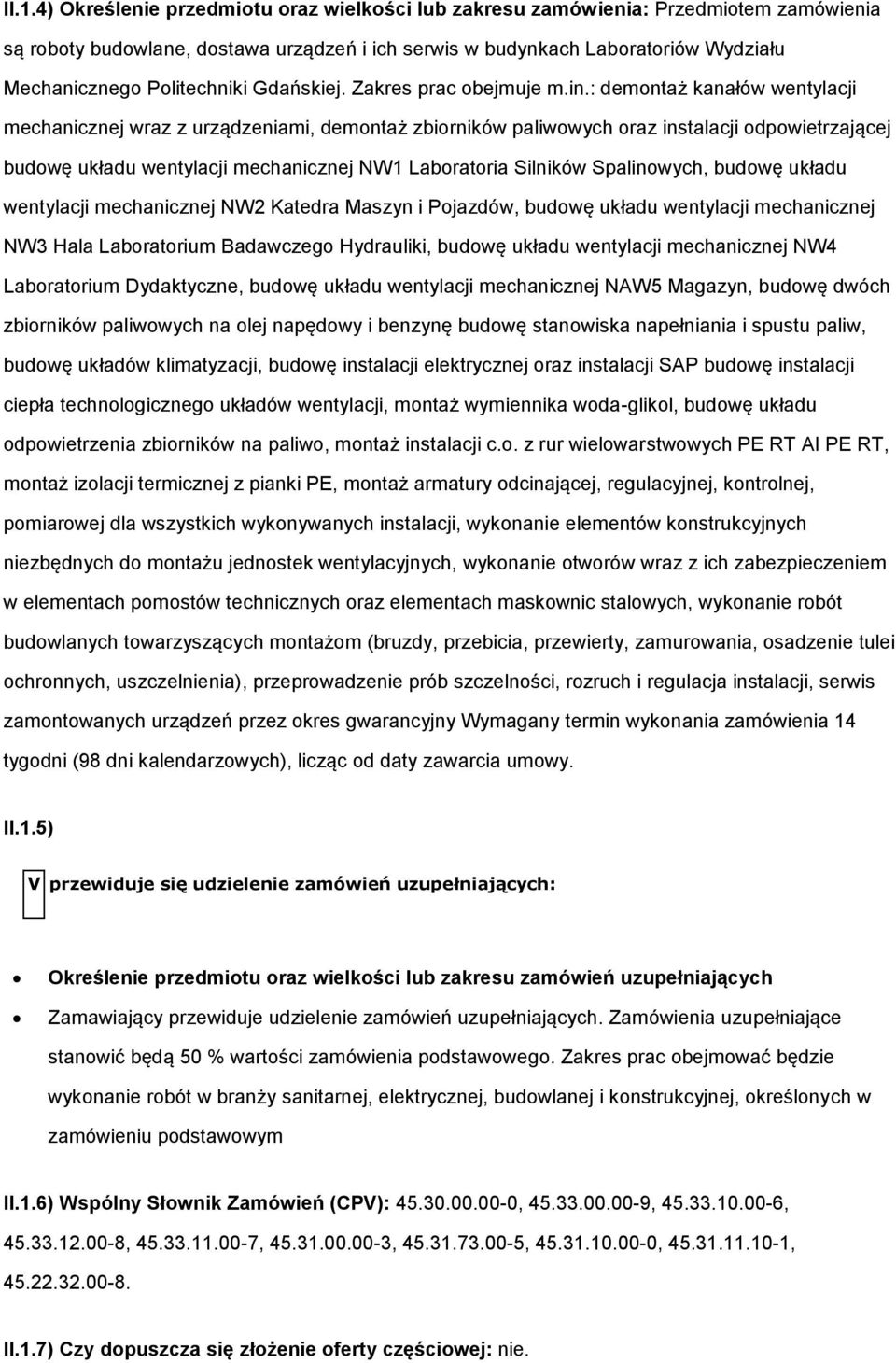 : demontaż kanałów wentylacji mechanicznej wraz z urządzeniami, demontaż zbiorników paliwowych oraz instalacji odpowietrzającej budowę układu wentylacji mechanicznej NW1 Laboratoria Silników