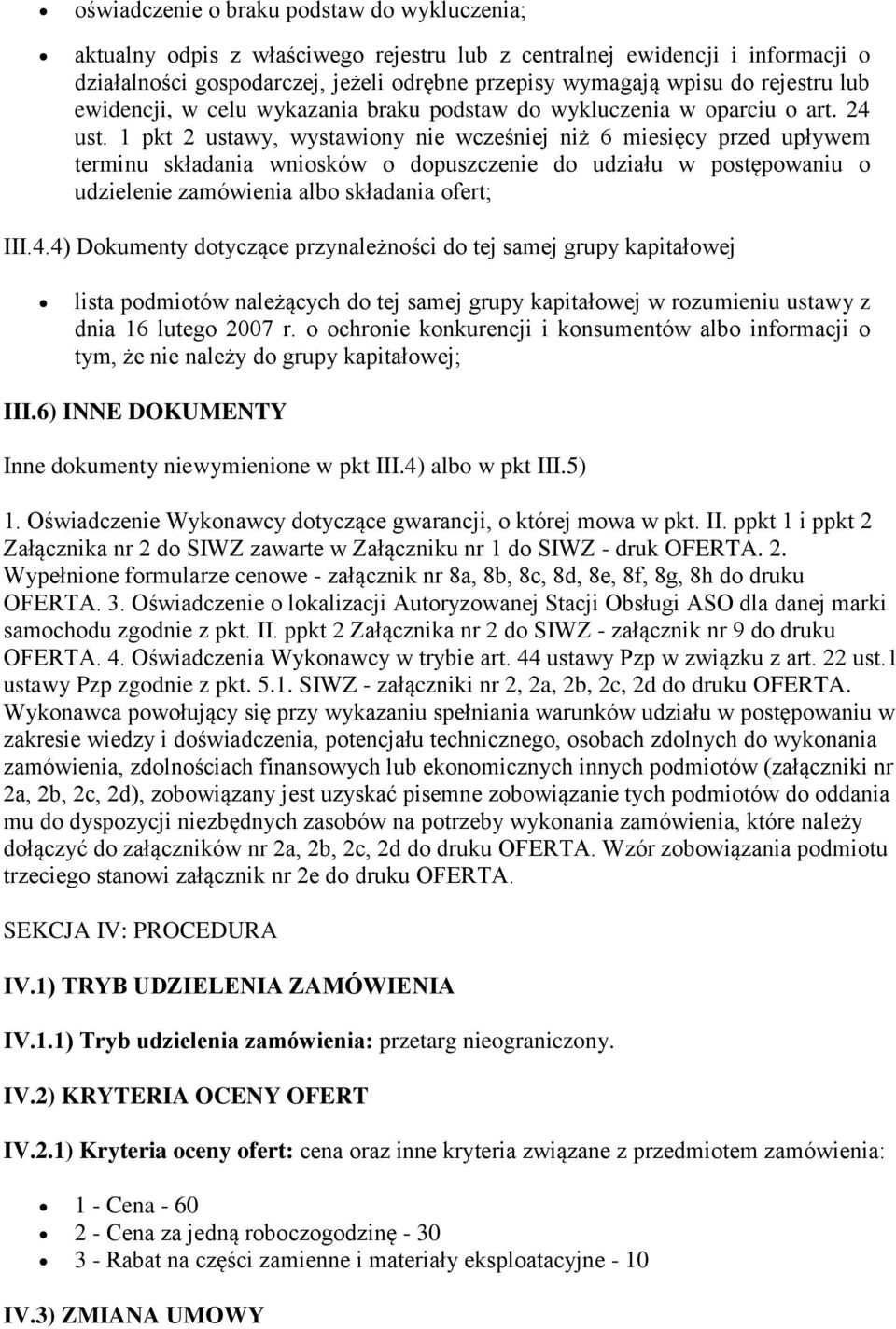 1 pkt 2 ustawy, wystawiony nie wcześniej niż 6 miesięcy przed upływem terminu składania wniosków o dopuszczenie do udziału w postępowaniu o udzielenie zamówienia albo składania ofert; III.4.