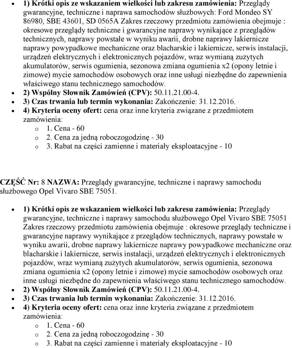 blacharskie i lakiernicze, serwis instalacji, urządzeń elektrycznych i elektronicznych pojazdów, wraz wymianą zużytych akumulatorów, serwis ogumienia, sezonowa zmiana ogumienia x2 (opony letnie i