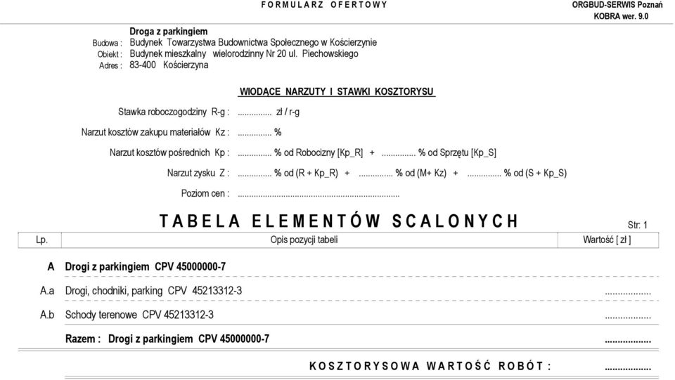 .. % od (S + Kp_S) Poziom cen :... T A B E L A E L E M E N T Ó W S C A L O N Y C H Str: 1 Lp.