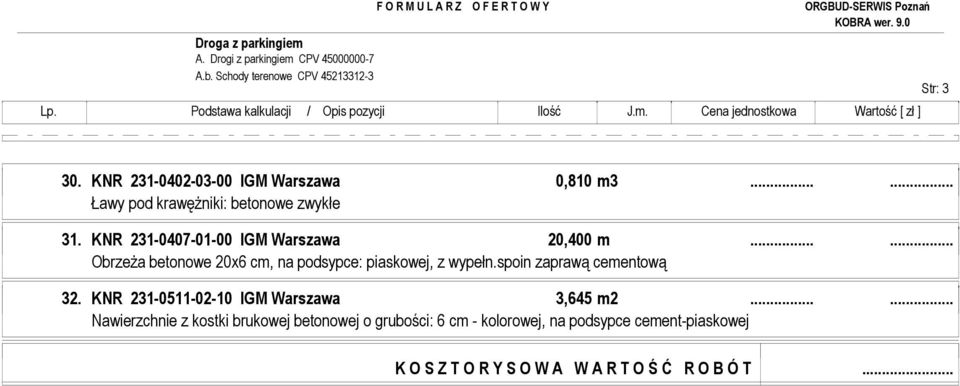 ..... ObrzeŜa betonowe 20x6 cm, na podsypce: piaskowej, z wypełn.spoin zaprawą cementową 32.